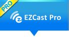Download EZCast Pro app for all OS .